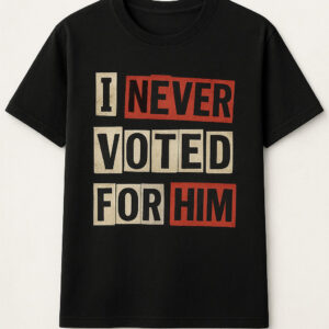 Eye-catching I Never Vote For Him Shirt designed to upgrade your everyday outfit.