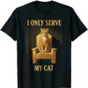 A timeless essential that elevates every outfit: I Only Serve My Cat Shirt.