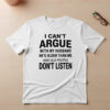 The latest design trend captured perfectly in I can't argue with my husband Old People Don't Listen Shirt.