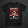 Express your true style with If You Vote For Trump Don't Talk To Me Shirt.