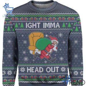 Express your true style with Ight Imma Head Out Santa Christmas Sweater.