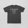 Express your true style with I'm Not Shy I Just Don't Like You Shirt.