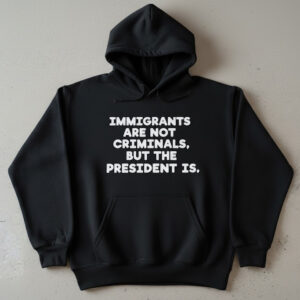 Premium quality and sleek design of Immigrants Are Not Criminals But The President Is T Shirt.