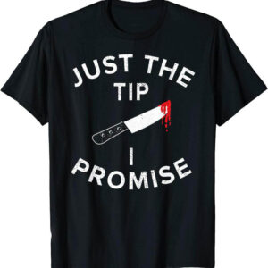 Fresh seasonal style featuring Just The Tip I Promise Knife Halloween Shirt.