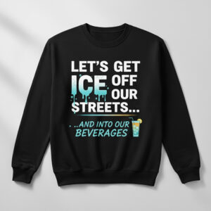 The latest design trend captured perfectly in LET’S GET ICE OFF OUR STREETS Shirt.