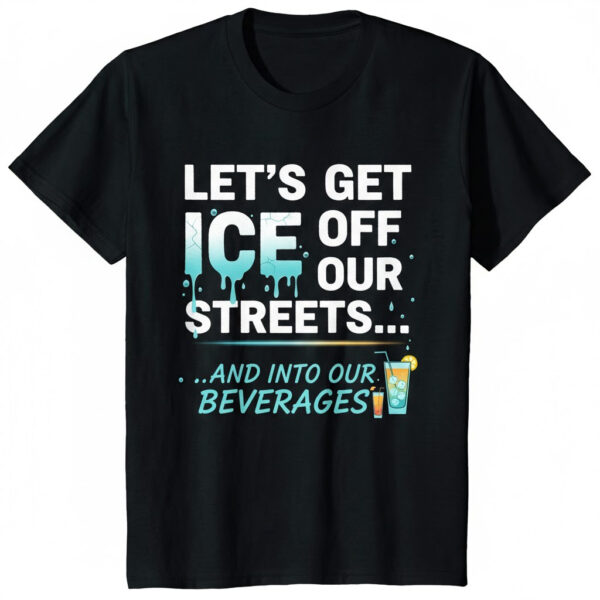 Premium quality and sleek design of LET’S GET ICE OFF OUR STREETS Shirt.