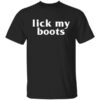 The latest design trend captured perfectly in Lick My Boots Shirt.