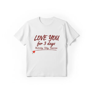 A timeless essential that elevates every outfit: Love You For 3 days Yesterday Today Tomorrow Shirt 2.