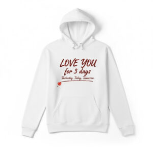 A timeless essential that elevates every outfit: Love You For 3 days Yesterday Today Tomorrow Shirt 3.