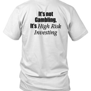 High-quality Mr Whale It's Not Gambling It's High Risk Investing T Shirt that brings your outfit to life.