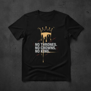 Premium quality and sleek design of No Thrones No Crowns No King Shirt.