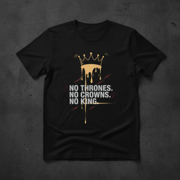 Premium quality and sleek design of No Thrones No Crowns No King Shirt.