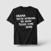 Sleek Obama Please Come Home Shirt that complements both casual and streetwear styles.