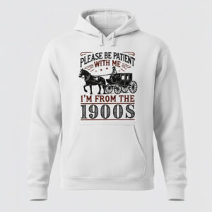 Sleek Please Be Patient With Me I'm From the 1900s Shirt 3 with bold design accents and flawless fit.