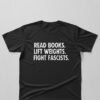 Premium quality and sleek design of Read Books Lift Weights Fight Fascists Shirt.