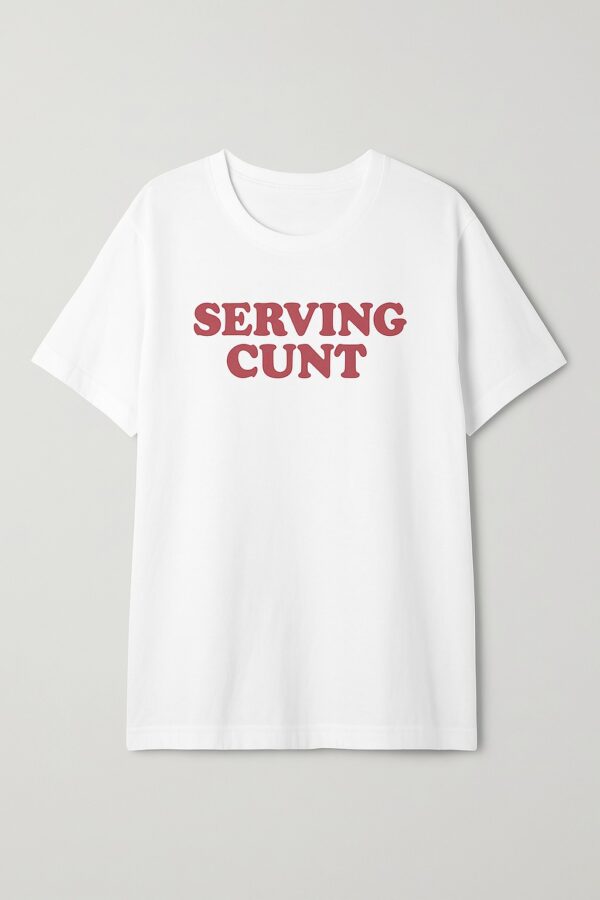 The latest design trend captured perfectly in Serving Cunt Shirt.