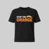 A timeless essential that elevates every outfit: Stop the Orange Trump Shirt.