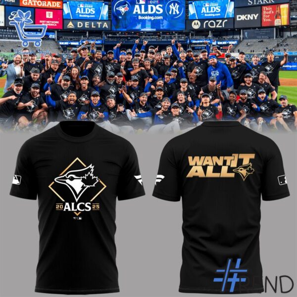 A timeless essential that elevates every outfit: 1 Toronto Blue Jays ALCS Want It All Shirt.