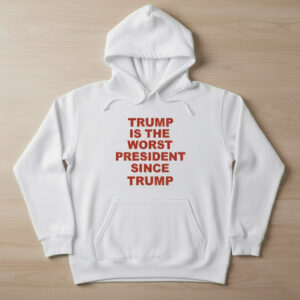 The latest design trend captured perfectly in Trump is the worst president since Trump Shirt.