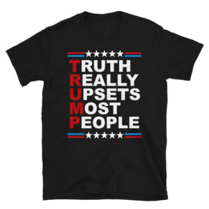 High-quality Truth Really Upsets Most People Trump Shirt that brings your outfit to life.