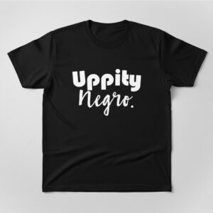 Fresh seasonal style featuring Uppity Negro T Shirt.