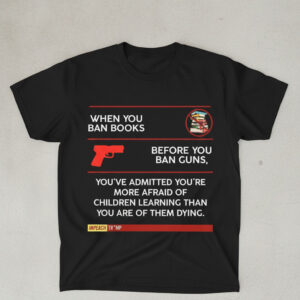 Fresh seasonal style featuring When You Ban Books Before You Ban Guns Shirt.