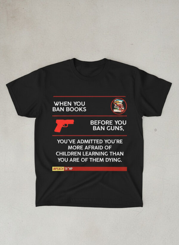 Fresh seasonal style featuring When You Ban Books Before You Ban Guns Shirt.