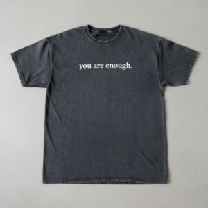 Fresh seasonal style featuring You Are Enough Washed T Shirt.