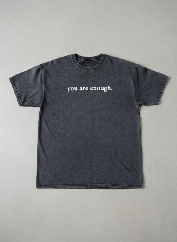 Fresh seasonal style featuring You Are Enough Washed T Shirt.
