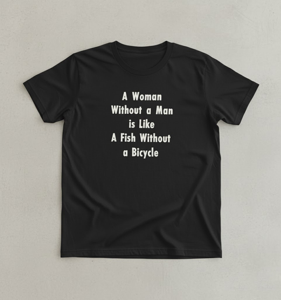 Unique A Woman Without a Man is Like A Fish Without a Bicycle Shirt with creative flair and lasting comfort.