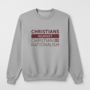 Sleek Christians Against Christian Nationalism Shirt with bold design accents and flawless fit.