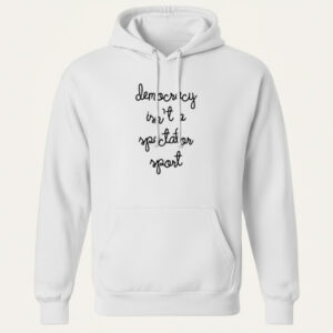 Unique Democracy isn't a spectator sport T Shirt 3 with creative flair and lasting comfort.