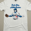 Sleek Fck You Mother Fcker Los Angeles Dodgers Justin Wrobleski Shirt with bold design accents and flawless fit.