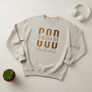 God Is Within Her She Will Not Fall Sweatshirt 3 apparel showcasing premium design and modern streetwear style.