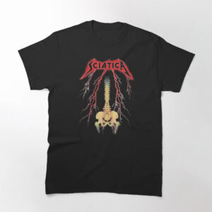 Hard Rock Sciatica T Shirt featuring a creative design and premium craftsmanship.