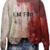 Unique I'M Fine Bloody Sweatshirt with creative flair and lasting comfort.
