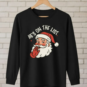 Holiday Santa Claus He's On The List Shirt with premium acrylic ornaments.