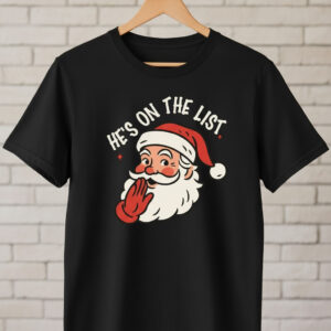 Holiday Santa Claus He's On The List Shirt with premium acrylic ornaments.